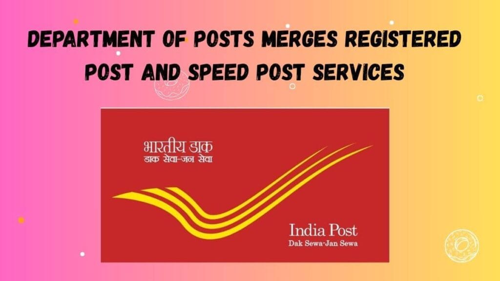 Department of Posts Merges Registered Post and Speed Post Services