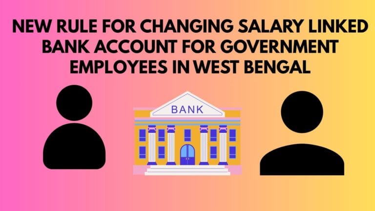 New Rule for Changing Salary linked Bank Account for Government Employees in West Bengal